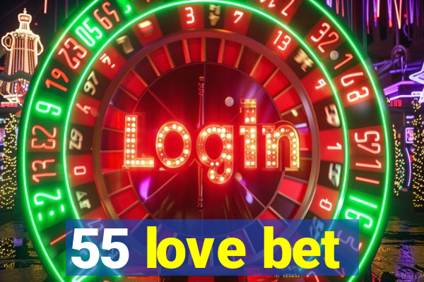 55 love bet